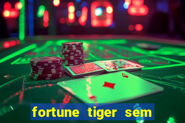 fortune tiger sem deposito minimo